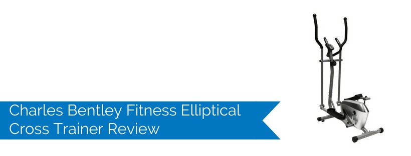 Charles Bentley Fitness Elliptical Cross Trainer Review